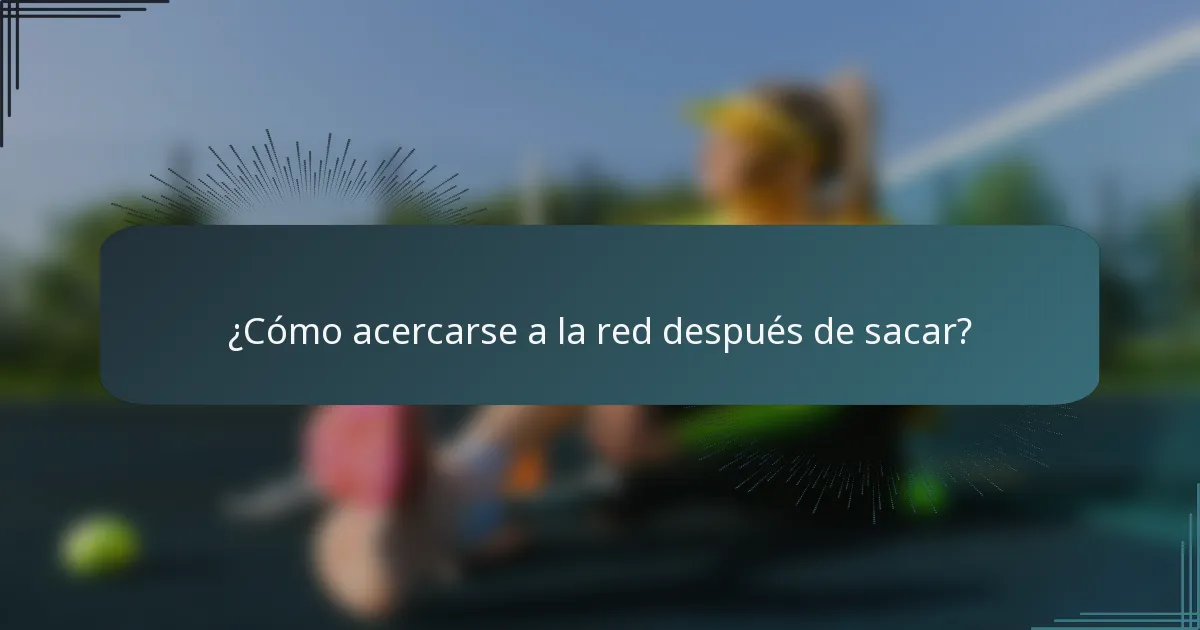 ¿Cómo acercarse a la red después de sacar?