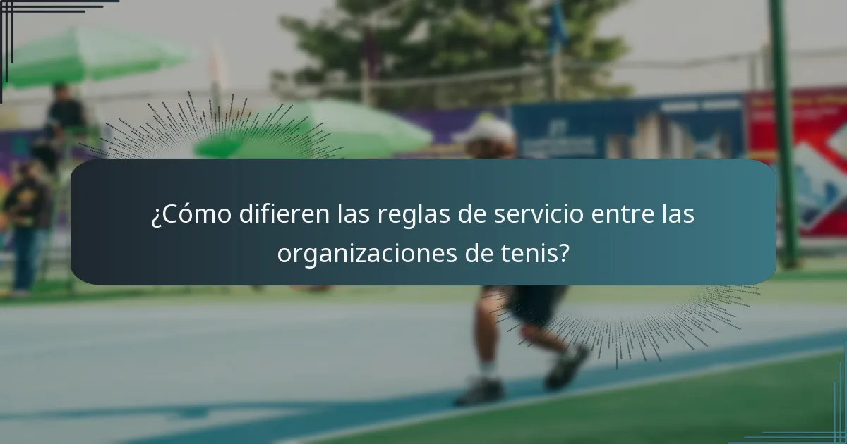 ¿Cómo difieren las reglas de servicio entre las organizaciones de tenis?