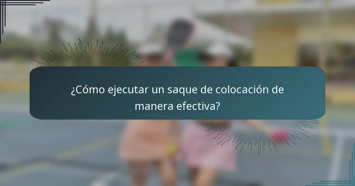 ¿Cómo ejecutar un saque de colocación de manera efectiva?