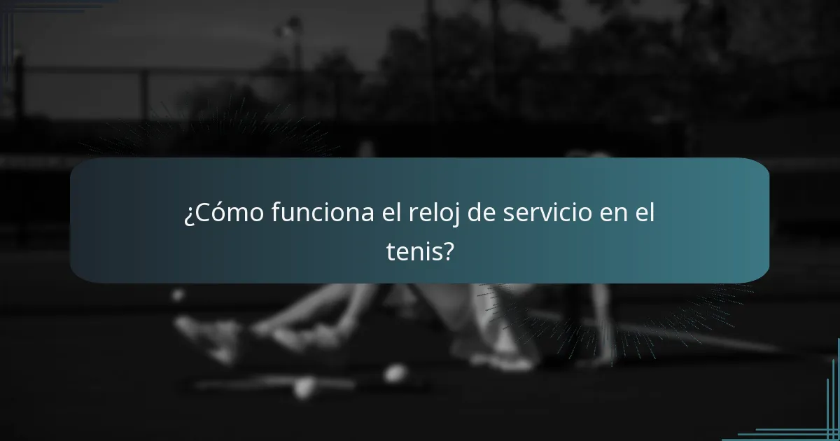 ¿Cómo funciona el reloj de servicio en el tenis?