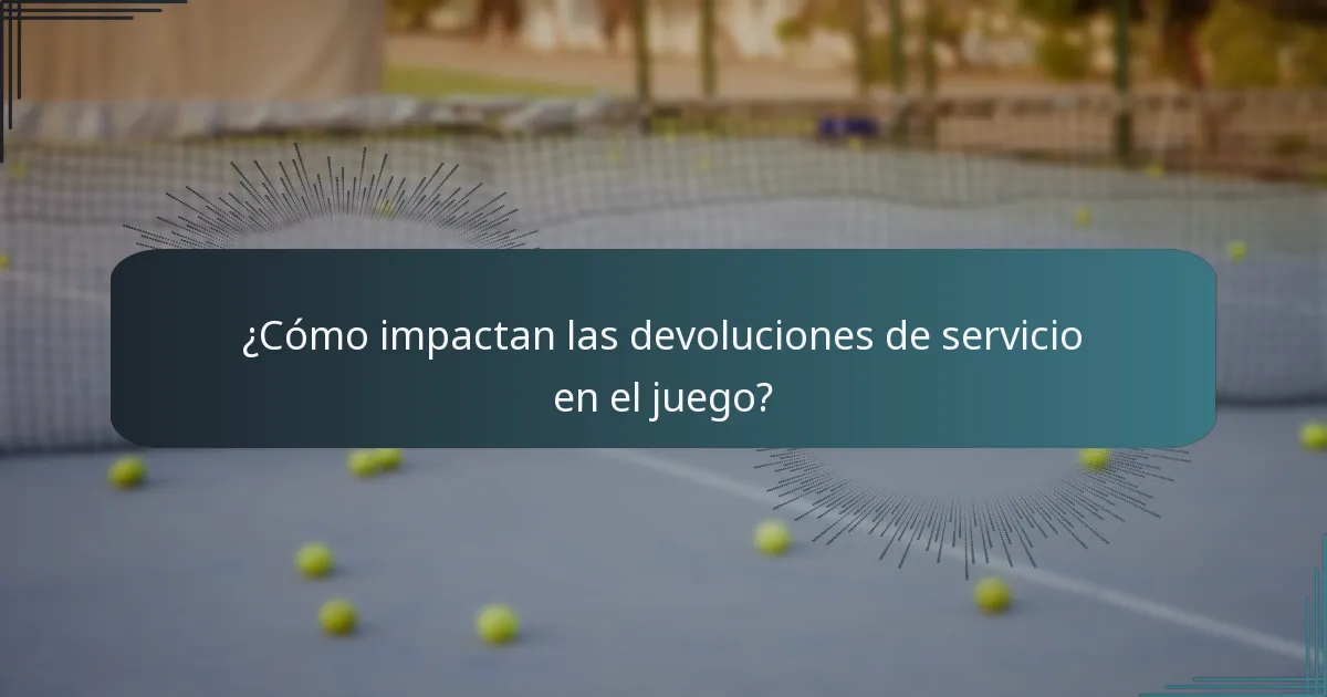 ¿Cómo impactan las devoluciones de servicio en el juego?
