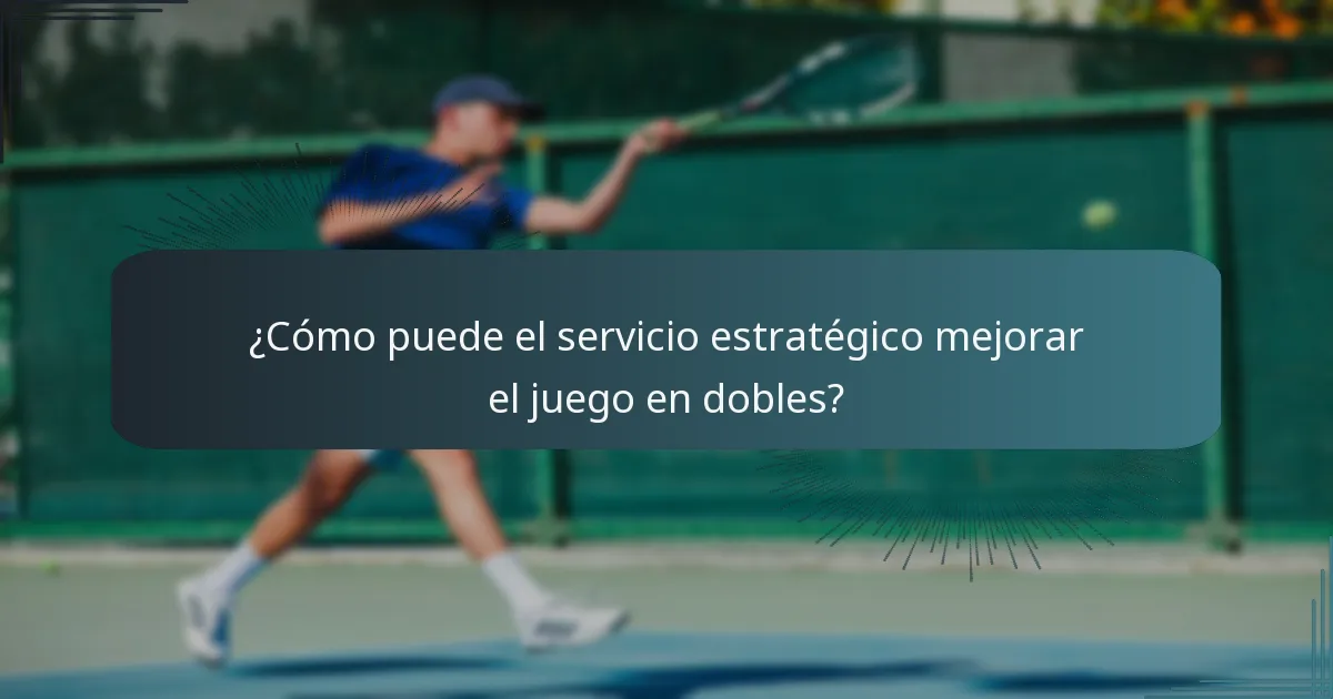 ¿Cómo puede el servicio estratégico mejorar el juego en dobles?