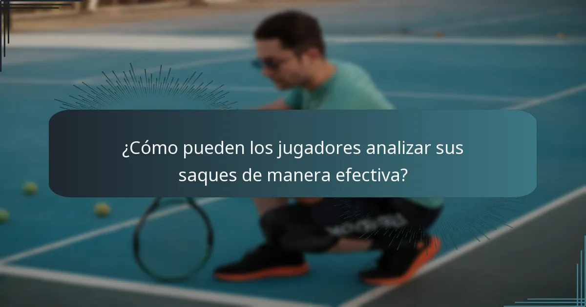 ¿Cómo pueden los jugadores analizar sus saques de manera efectiva?