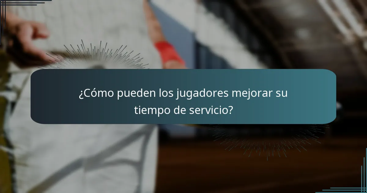 ¿Cómo pueden los jugadores mejorar su tiempo de servicio?