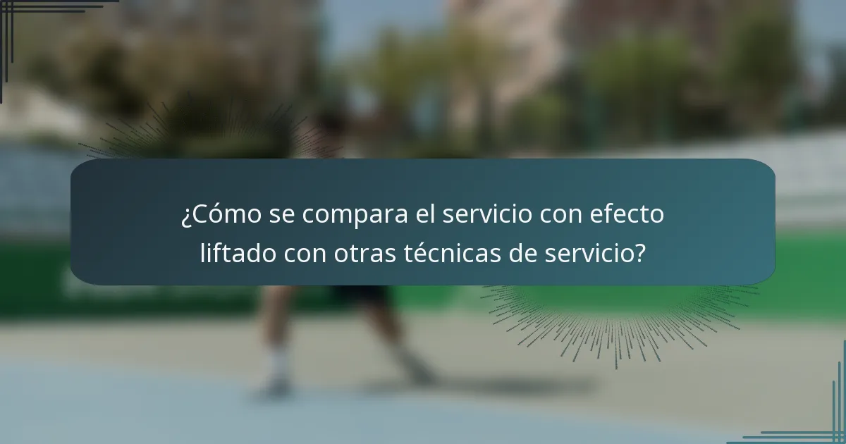 ¿Cómo se compara el servicio con efecto liftado con otras técnicas de servicio?