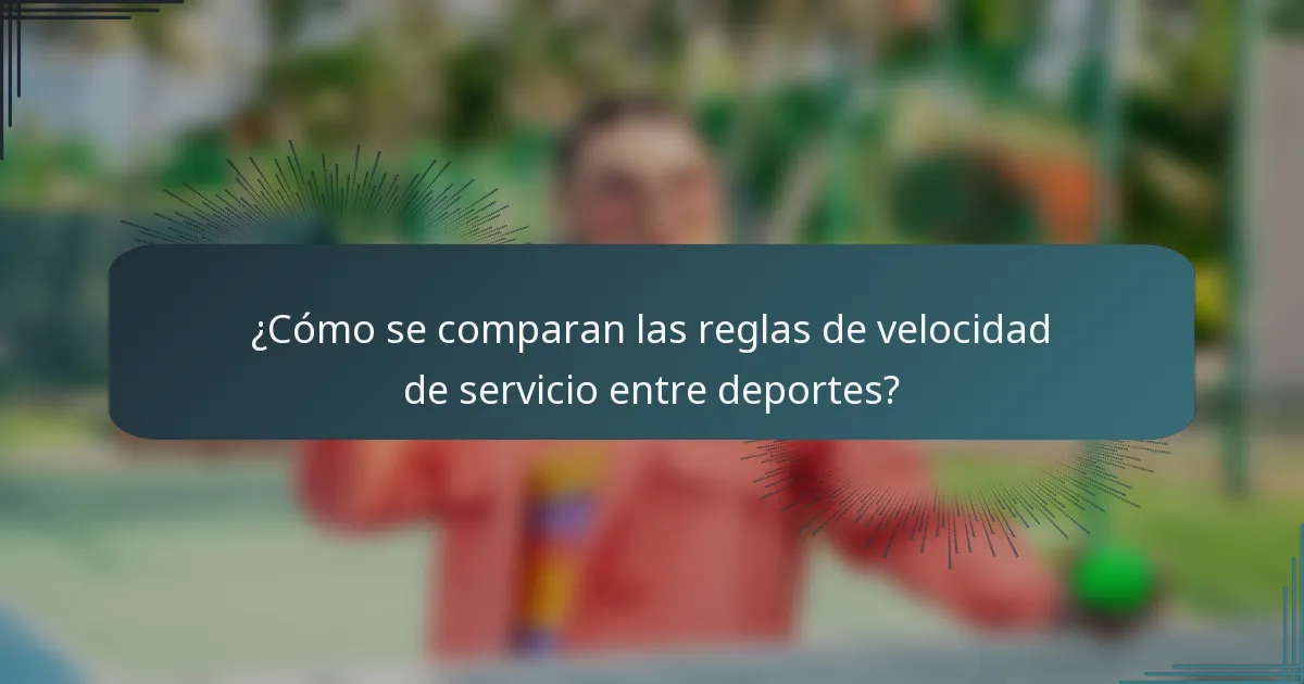 ¿Cómo se comparan las reglas de velocidad de servicio entre deportes?