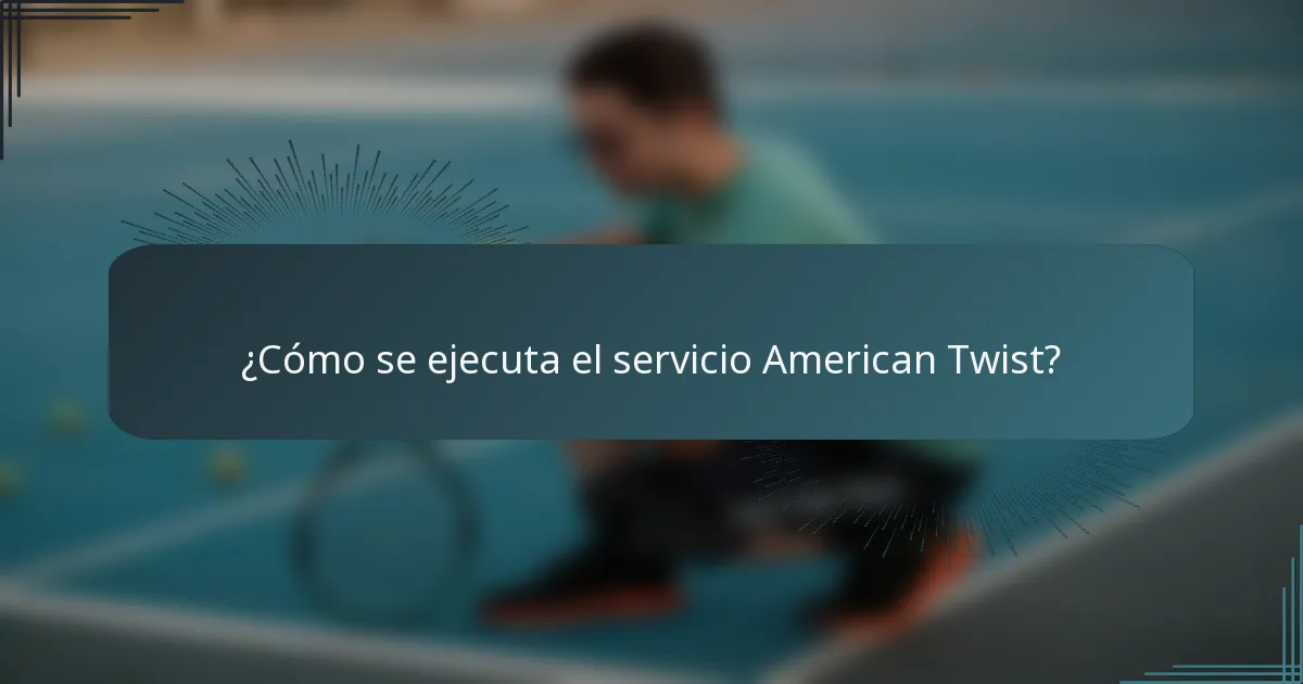 ¿Cómo se ejecuta el servicio American Twist?