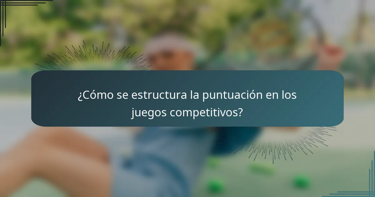 ¿Cómo se estructura la puntuación en los juegos competitivos?