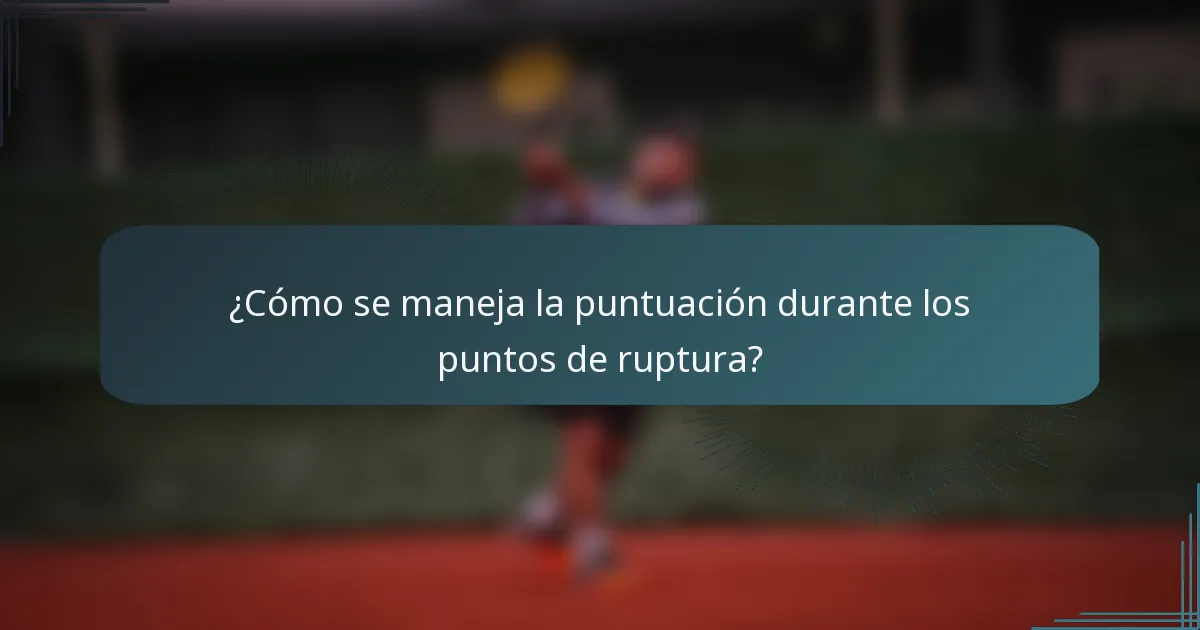 ¿Cómo se maneja la puntuación durante los puntos de ruptura?
