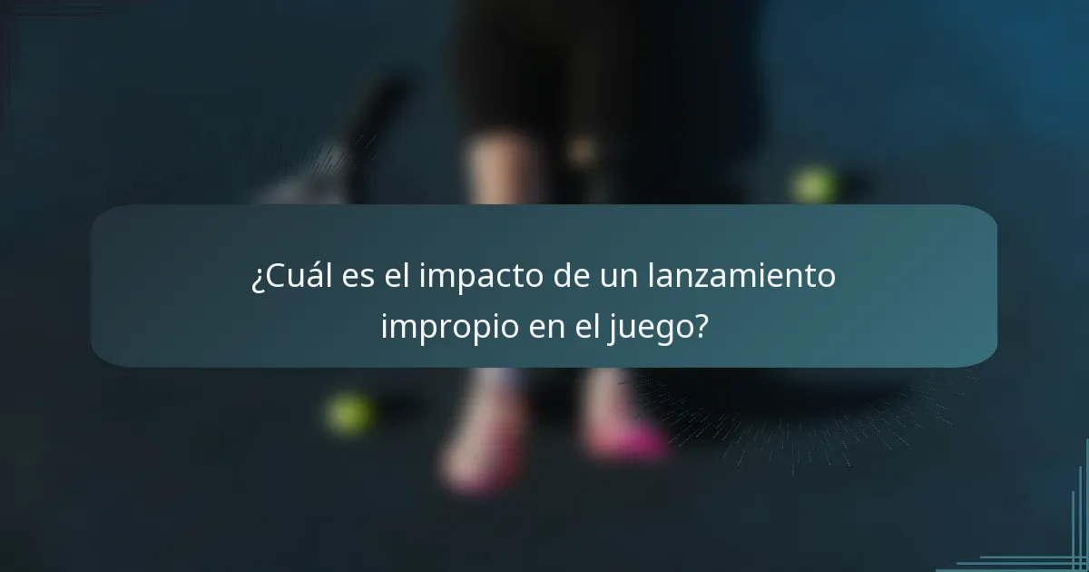¿Cuál es el impacto de un lanzamiento impropio en el juego?