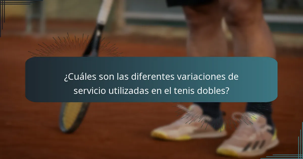 ¿Cuáles son las diferentes variaciones de servicio utilizadas en el tenis dobles?