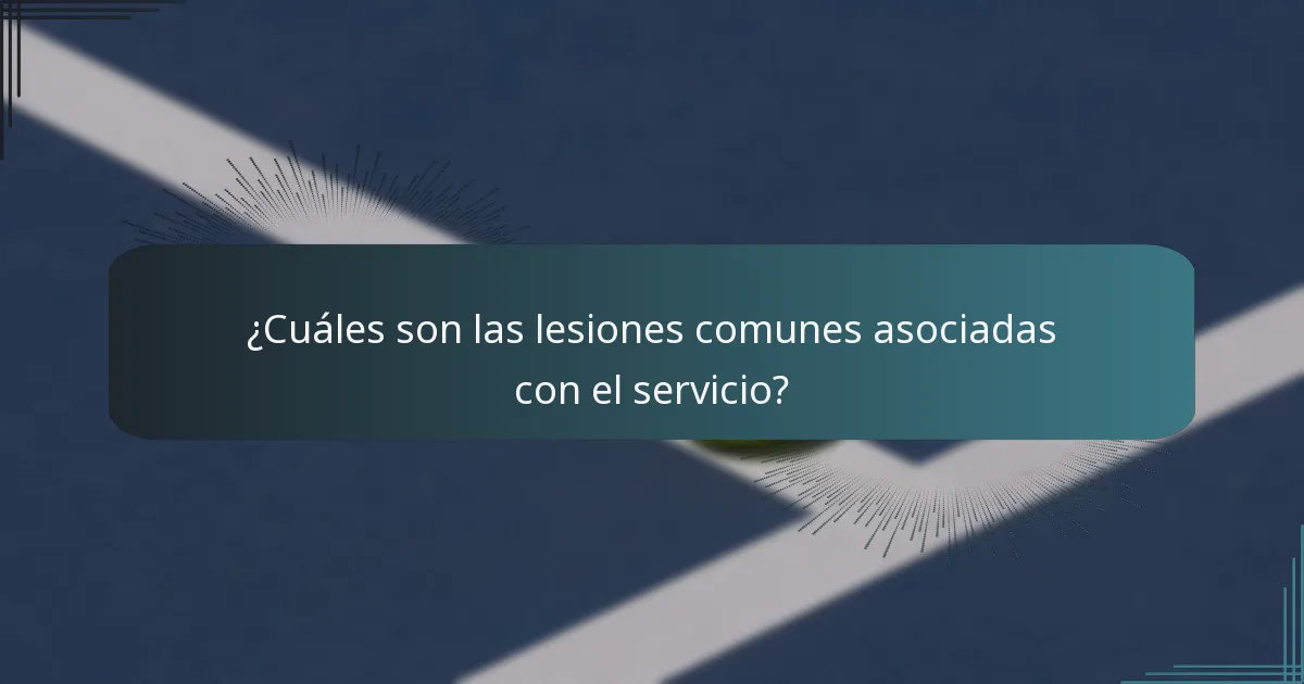 ¿Cuáles son las lesiones comunes asociadas con el servicio?