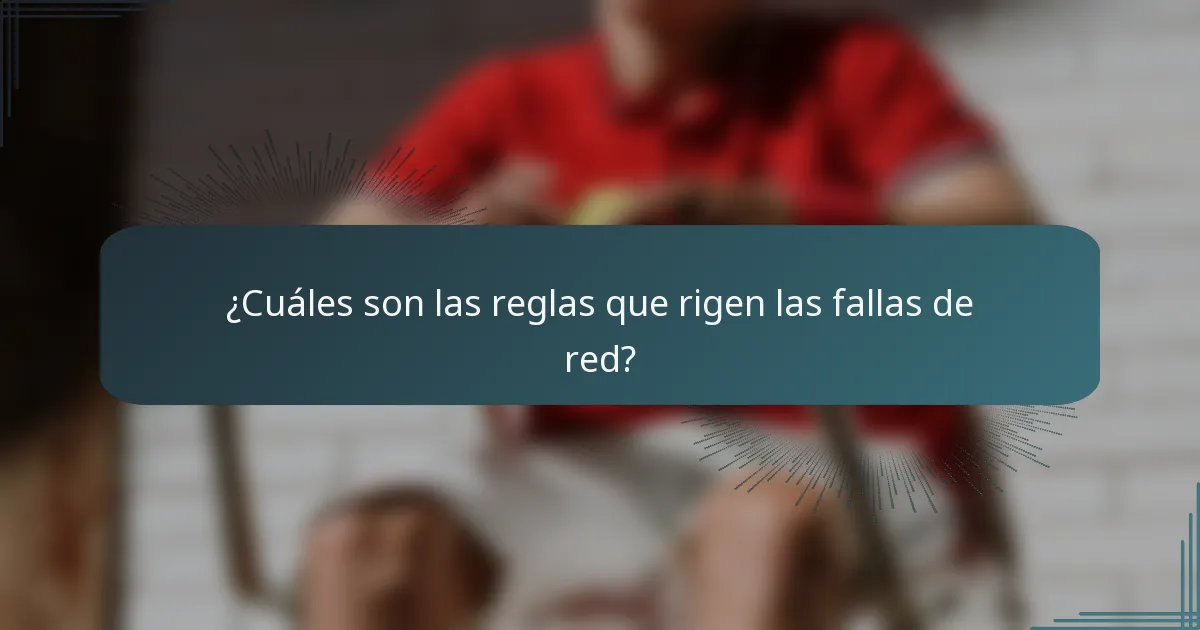 ¿Cuáles son las reglas que rigen las fallas de red?