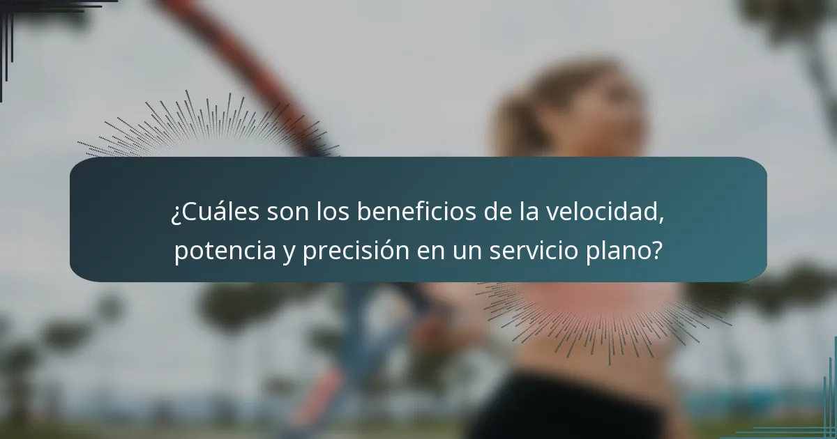 ¿Cuáles son los beneficios de la velocidad, potencia y precisión en un servicio plano?