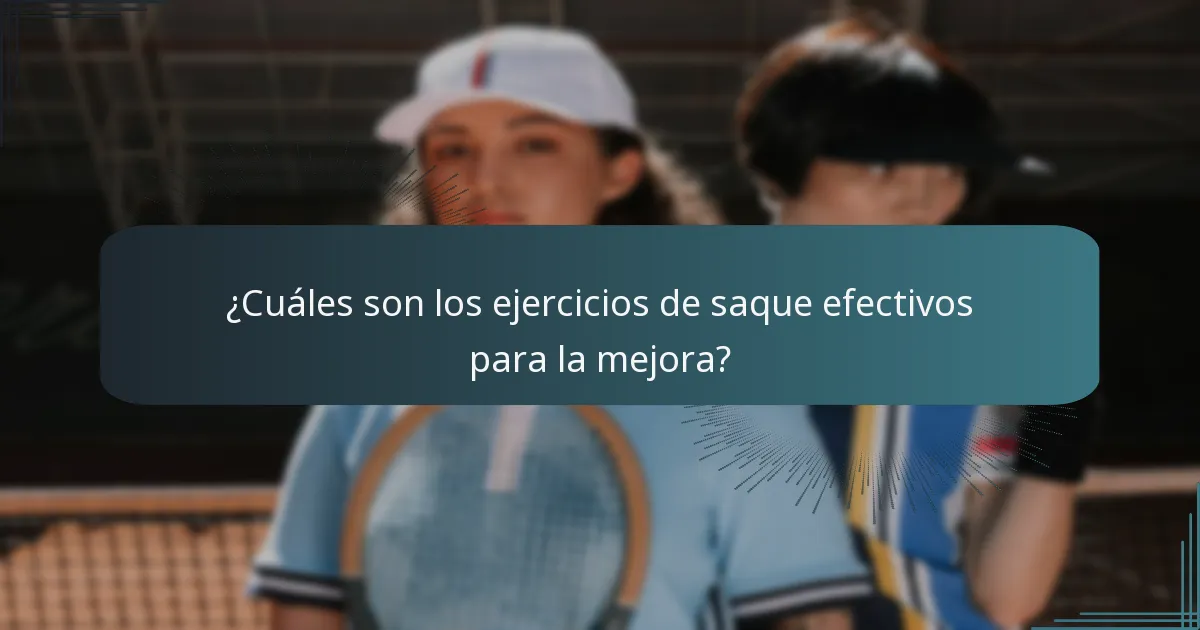 ¿Cuáles son los ejercicios de saque efectivos para la mejora?