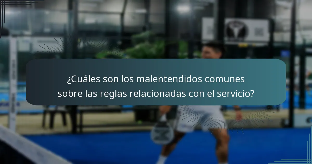 ¿Cuáles son los malentendidos comunes sobre las reglas relacionadas con el servicio?