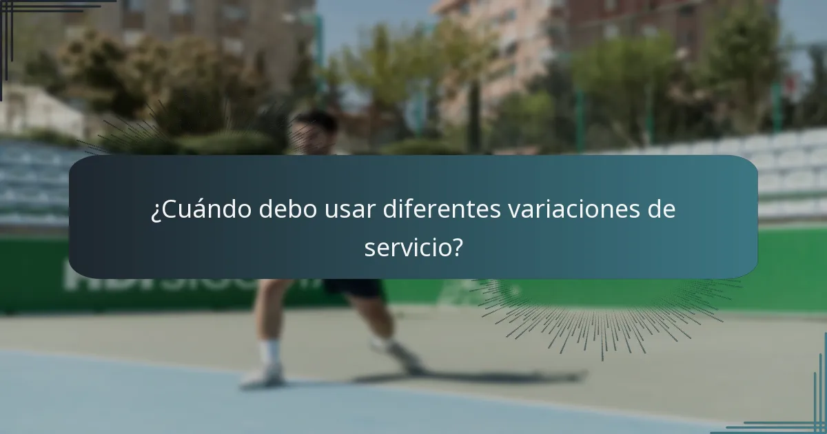 ¿Cuándo debo usar diferentes variaciones de servicio?