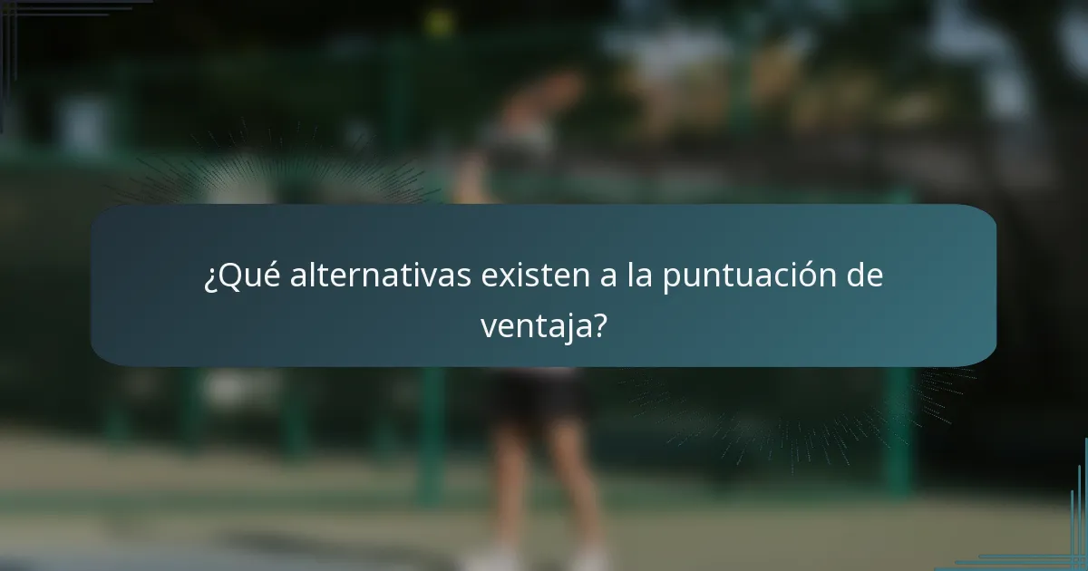 ¿Qué alternativas existen a la puntuación de ventaja?