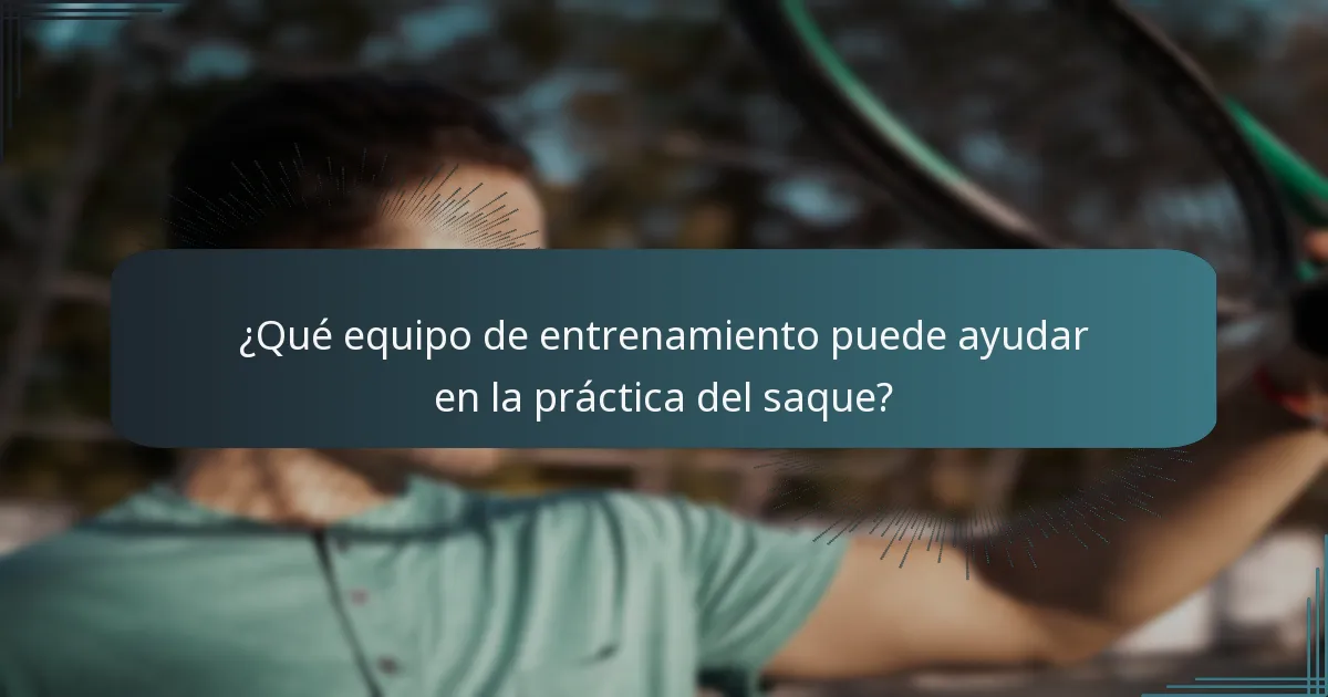 ¿Qué equipo de entrenamiento puede ayudar en la práctica del saque?