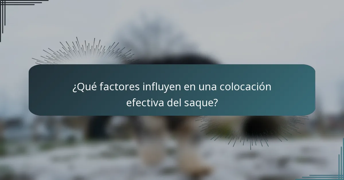 ¿Qué factores influyen en una colocación efectiva del saque?