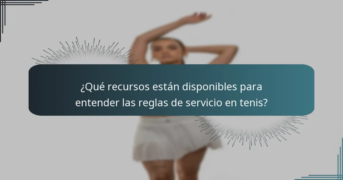 ¿Qué recursos están disponibles para entender las reglas de servicio en tenis?