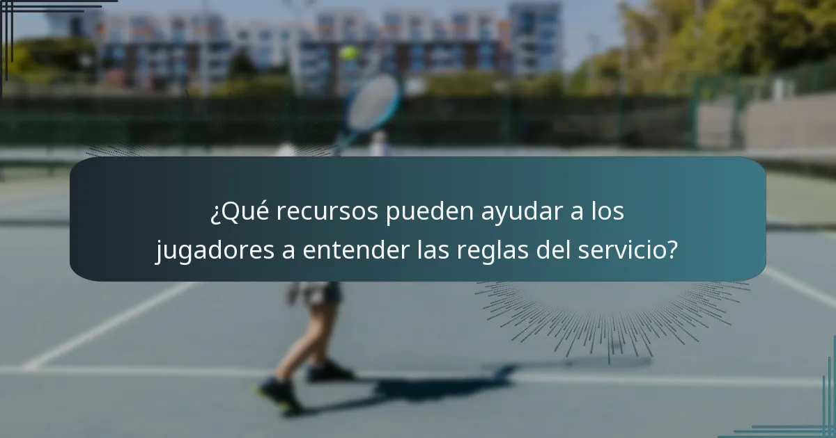 ¿Qué recursos pueden ayudar a los jugadores a entender las reglas del servicio?